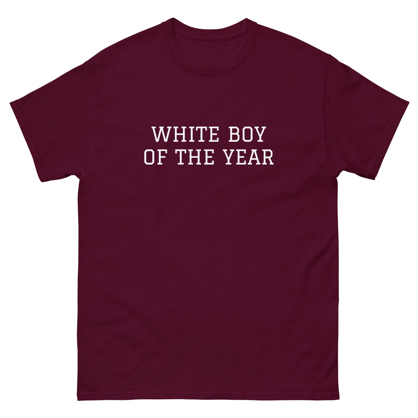 WHITE BOY SUMMER - White Boy Of The Year - "White Boy Of The Year" - Classic Cotton Tee - T-Shirt Maroon