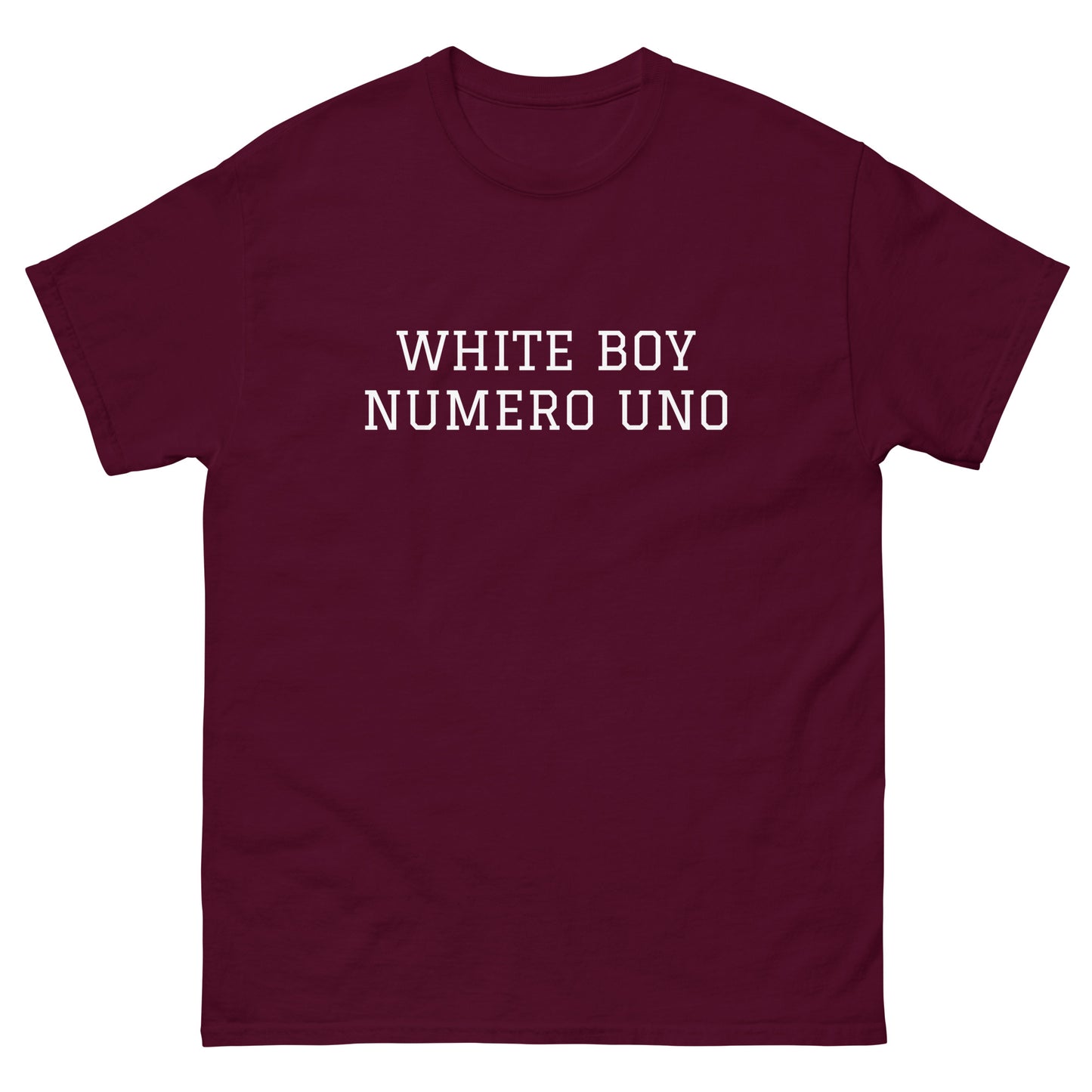 WHITE BOY SUMMER - White Boy Of The Year - "White Boy Numero Uno" - Classic Cotton Tee - T-Shirt Maroon