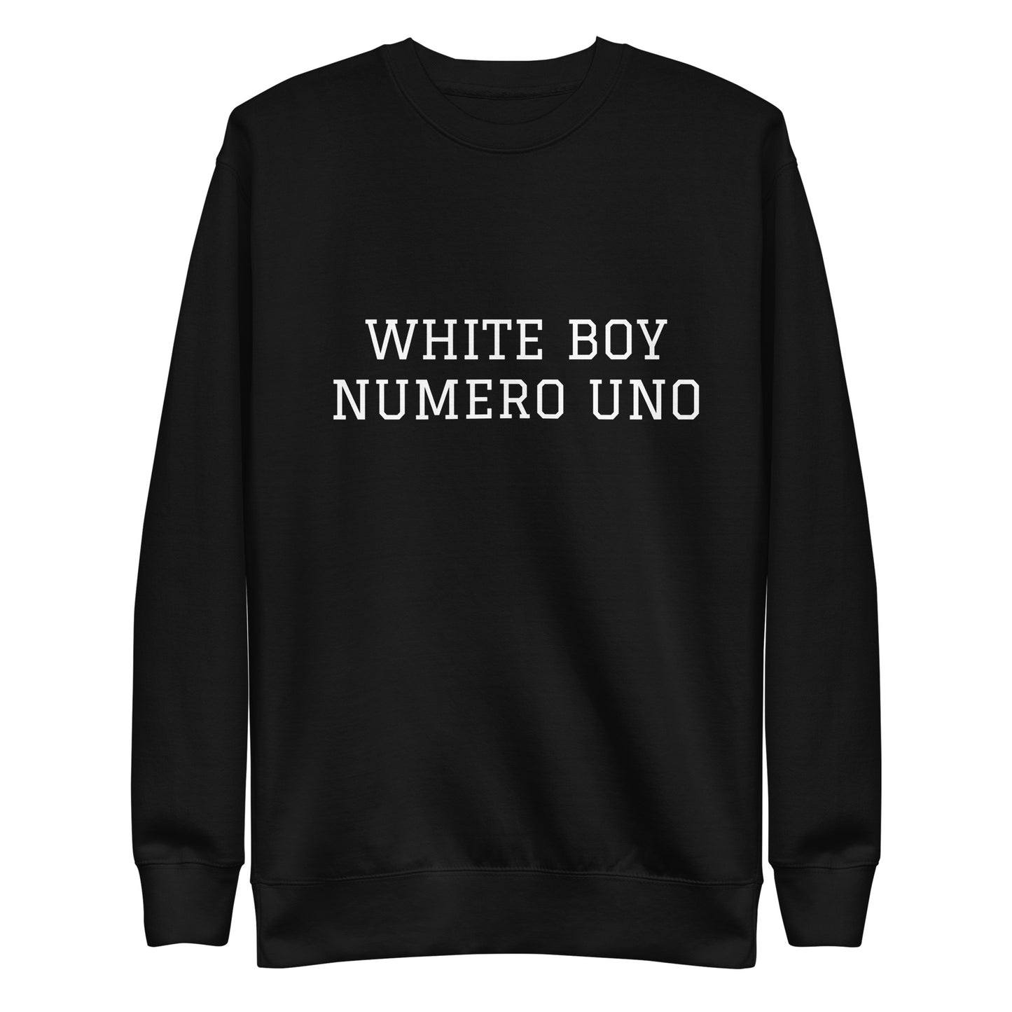 WHITE BOY SUMMER - White Boy Of The Year - "White Boy Numero Uno" - Classic Crewneck Sweatshirt - Sweatshirt Black