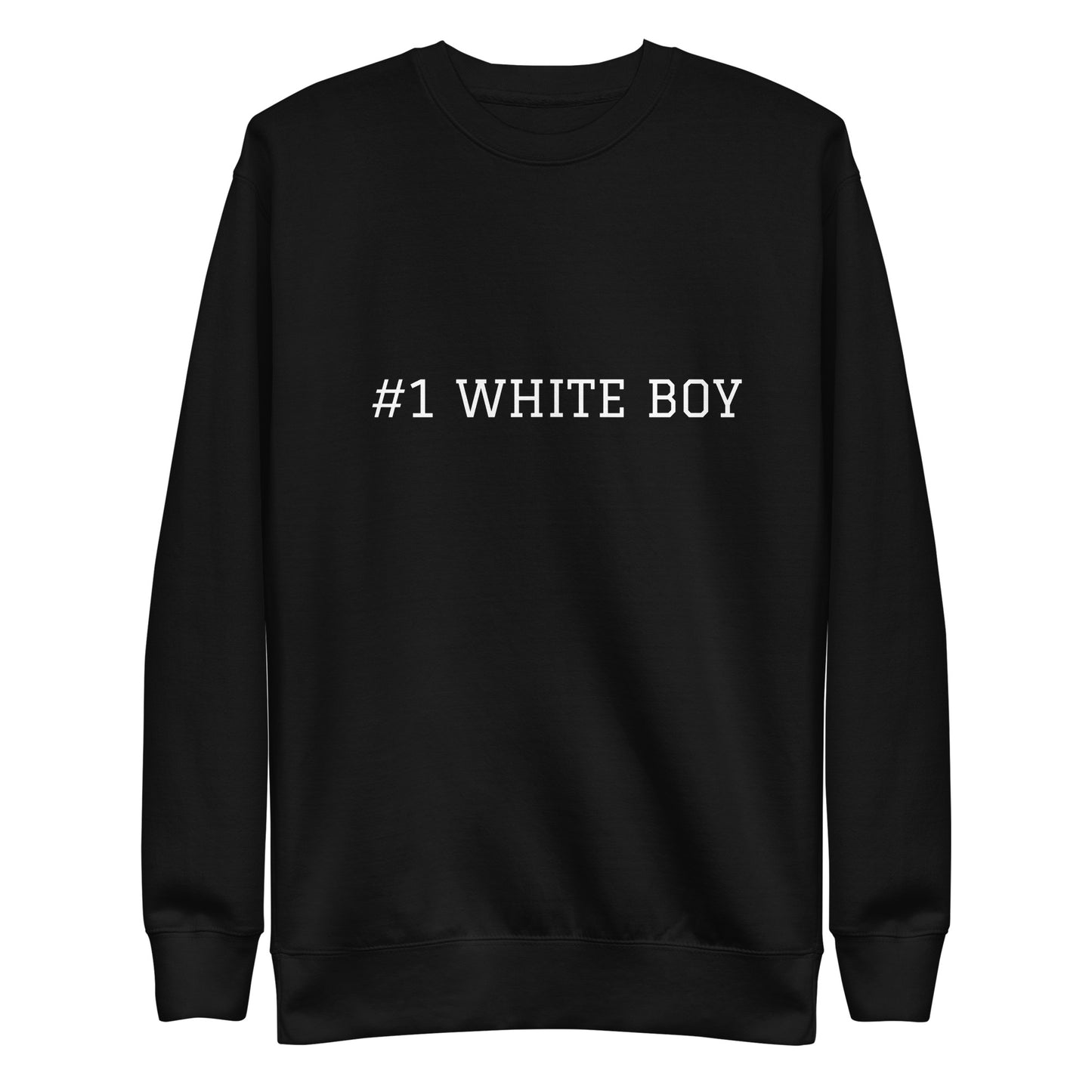 WHITE BOY SUMMER - White Boy Of The Year - "#1 White Boy" - Classic Crewneck Sweatshirt - Sweatshirt Black