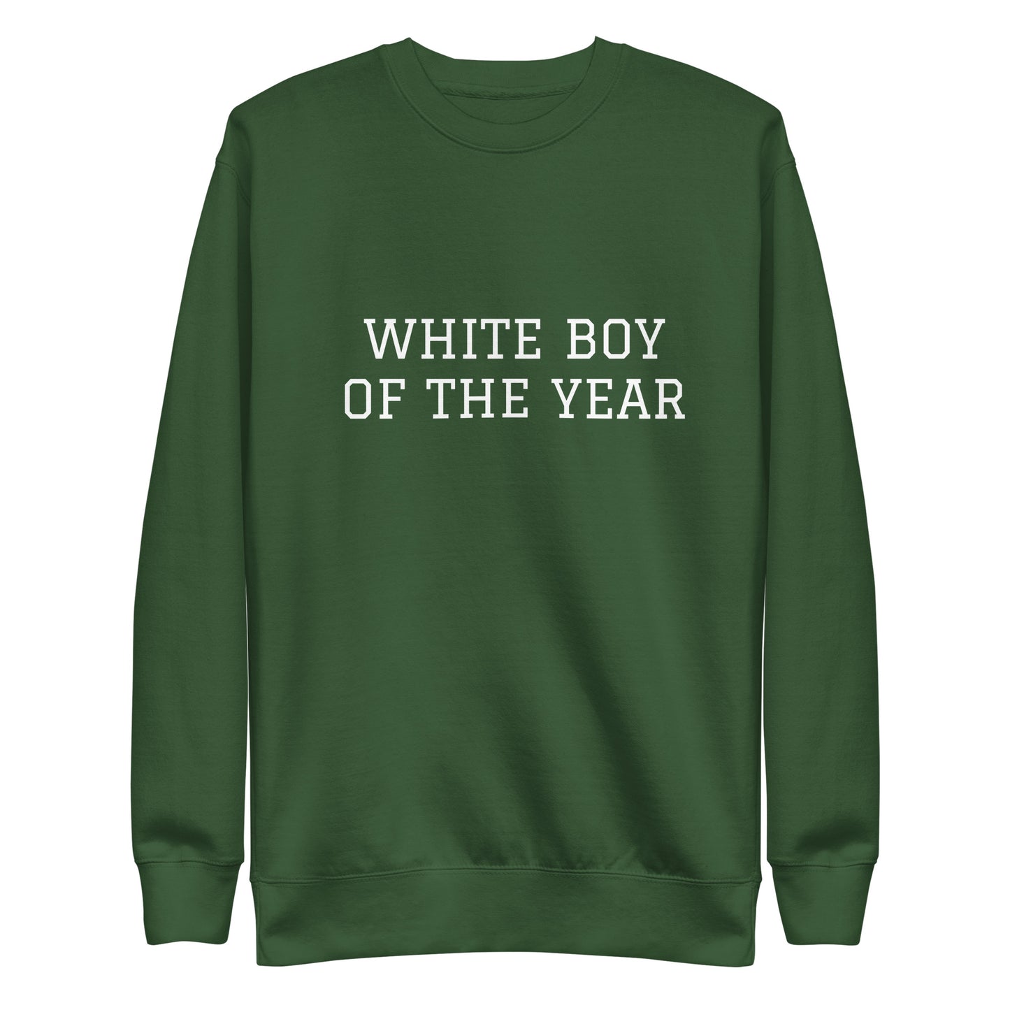 WHITE BOY SUMMER - White Boy Of The Year - "White Boy Of The Year" - Classic Crewneck Sweatshirt - Sweatshirt Forest Green