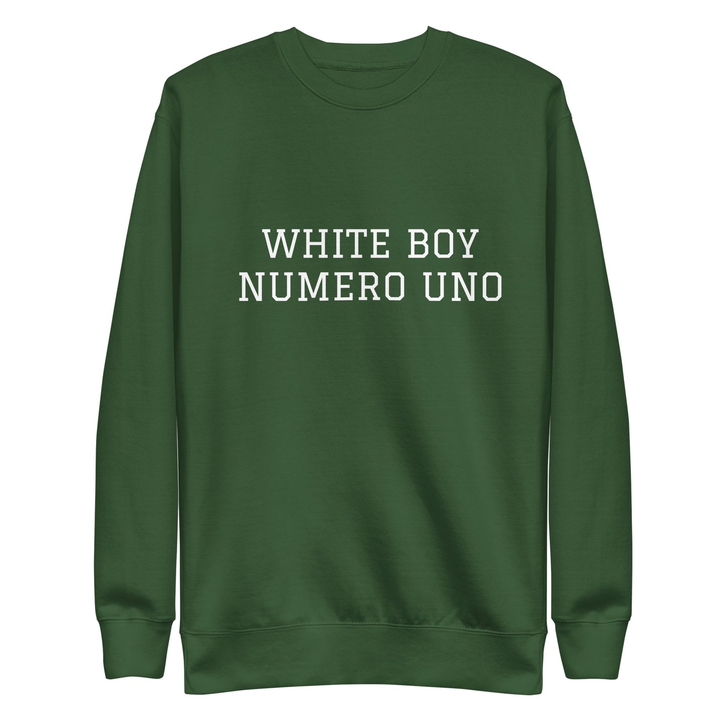WHITE BOY SUMMER - White Boy Of The Year - "White Boy Numero Uno" - Classic Crewneck Sweatshirt - Sweatshirt Forest Green