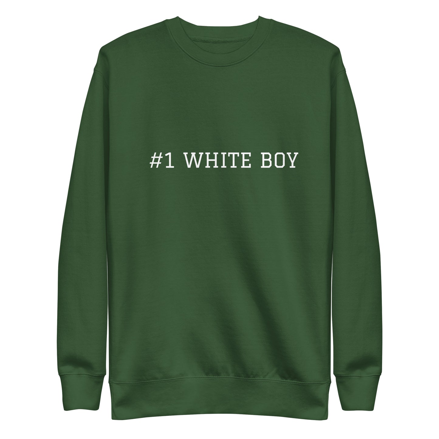 WHITE BOY SUMMER - White Boy Of The Year - "#1 White Boy" - Classic Crewneck Sweatshirt - Sweatshirt Forest Green