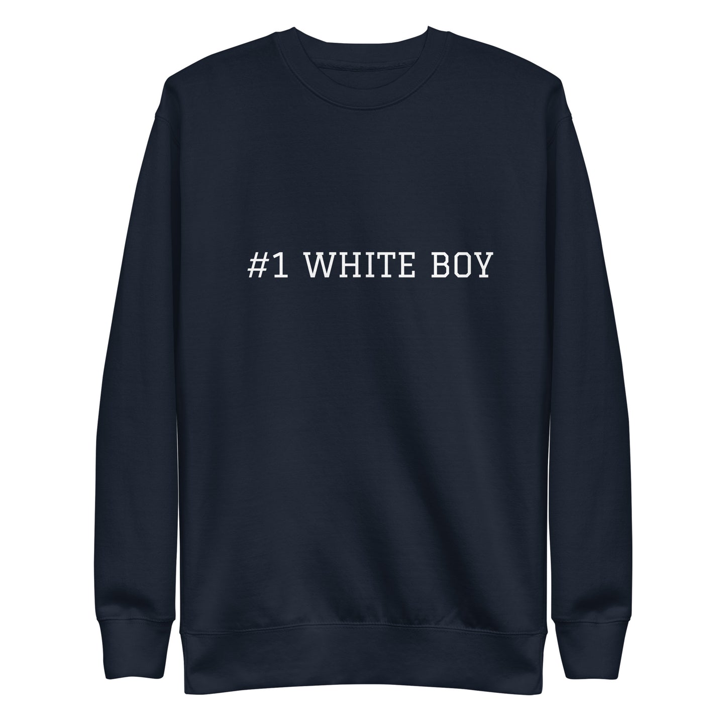 WHITE BOY SUMMER - White Boy Of The Year - "#1 White Boy" - Classic Crewneck Sweatshirt - Sweatshirt Navy Blazer