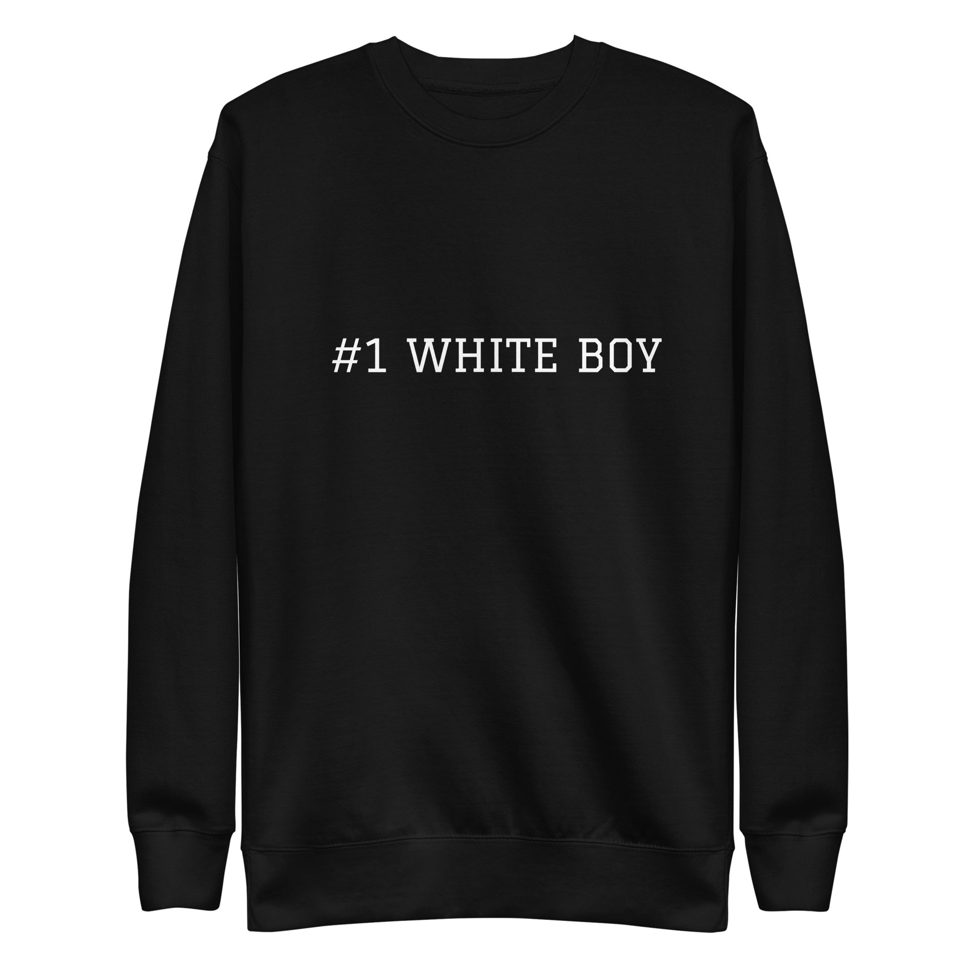 WHITE BOY SUMMER - White Boy Of The Year - "#1 White Boy" - Classic Crewneck Sweatshirt - Sweatshirt Black