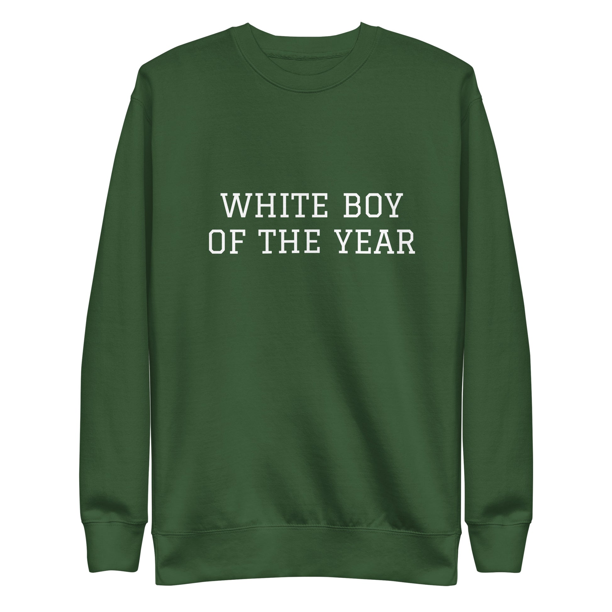 WHITE BOY SUMMER - White Boy Of The Year - "White Boy Of The Year" - Classic Crewneck Sweatshirt - Sweatshirt Forest Green