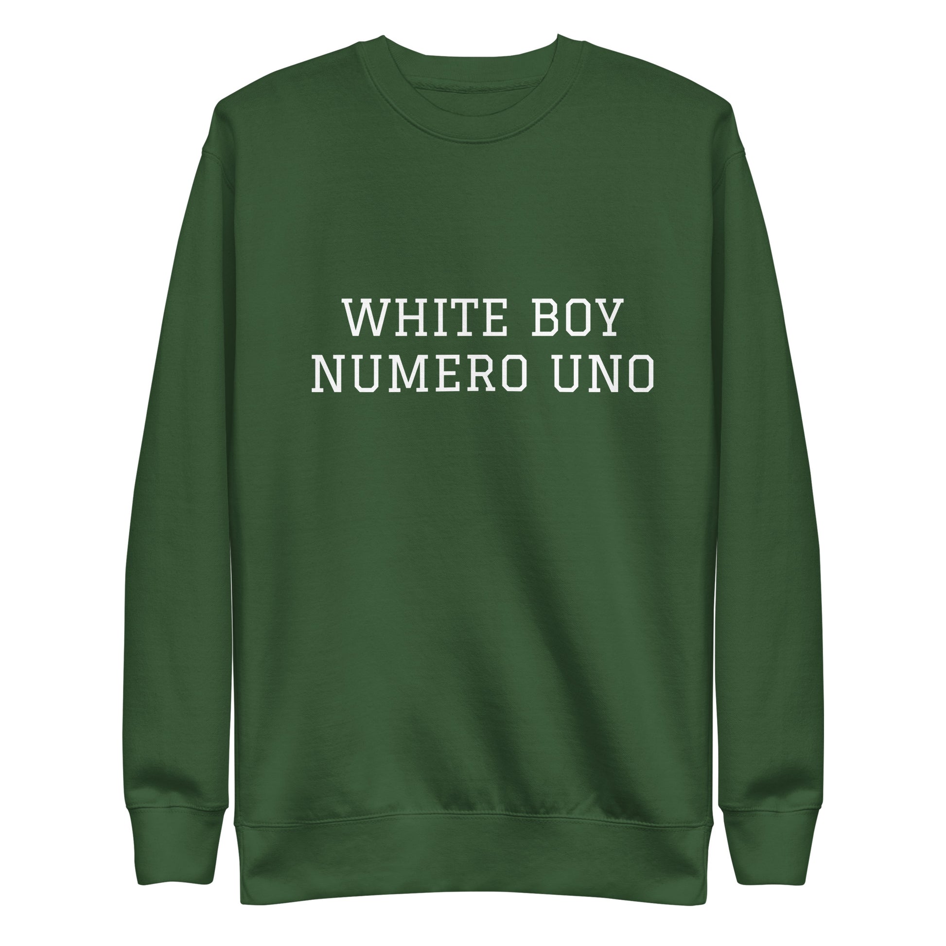WHITE BOY SUMMER - White Boy Of The Year - "White Boy Numero Uno" - Classic Crewneck Sweatshirt - Sweatshirt Forest Green