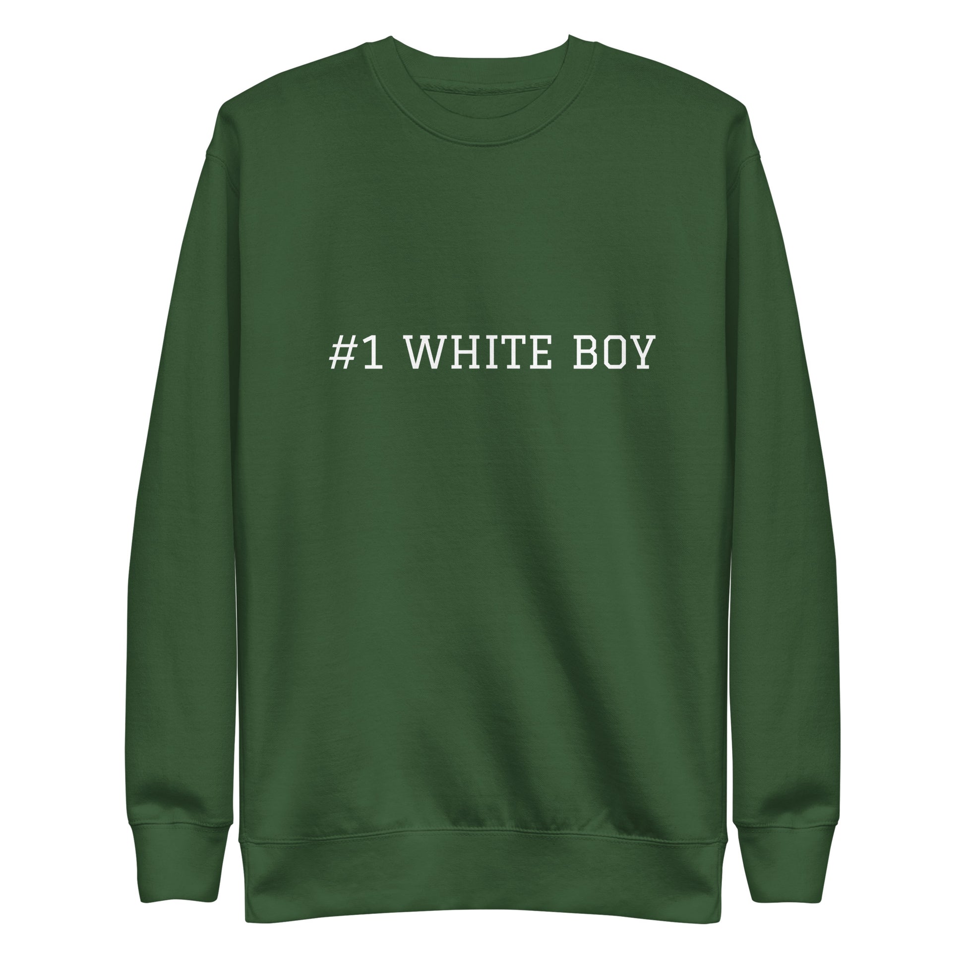 WHITE BOY SUMMER - White Boy Of The Year - "#1 White Boy" - Classic Crewneck Sweatshirt - Sweatshirt Forest Green