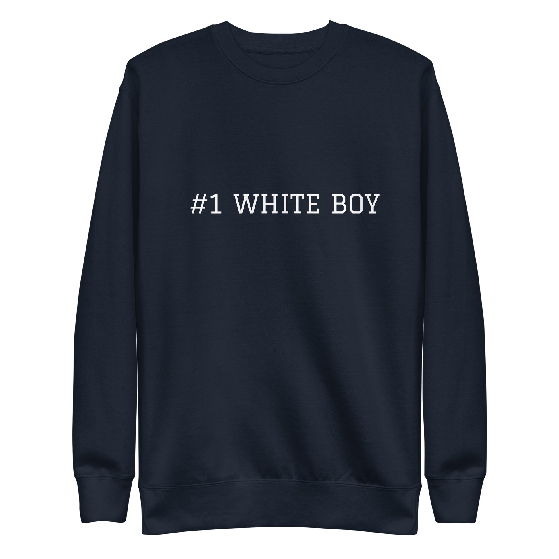 WHITE BOY SUMMER - White Boy Of The Year - "#1 White Boy" - Classic Crewneck Sweatshirt - Sweatshirt Navy Blazer